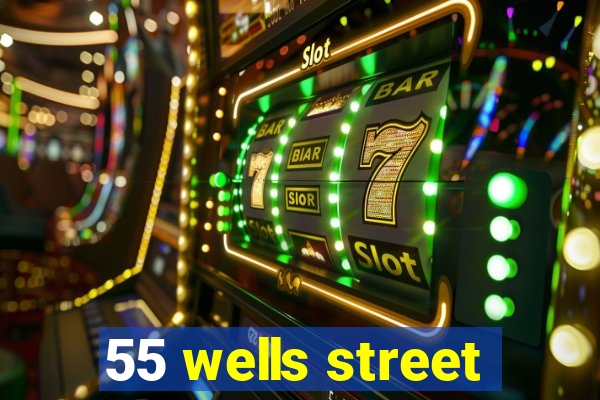 55 wells street